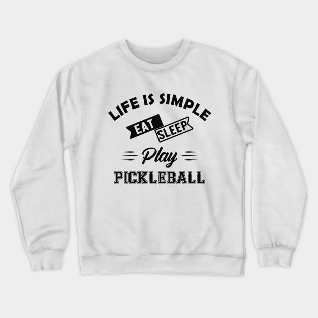 Pickleball - Life is simple eat sleep play pickleball Crewneck Sweatshirt by KC Happy Shop